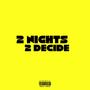 2 Nights 2 Decide (Explicit)