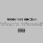 What’s Wrong (Explicit)