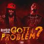 Gotta Problem? (feat. Cyssero) [Explicit]