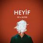 Heyif (feat. Alter Kain) [Explicit]