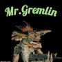 Mr.Gremlin (Explicit)