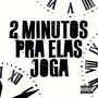 2 Minutos pra Elas Joga (Explicit)