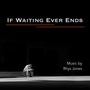 If Waiting Ever Ends