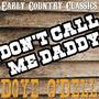 Don't Call Me Daddy: Early Country Classics