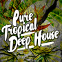Pure Tropical Deep House