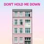 Don't Hold Me Down