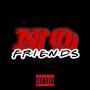 No Friends (feat. Come Up Dre & Xanny Zero) [Explicit]