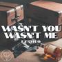 Wasn't You Wasn't Me (feat. NICO) [Explicit]