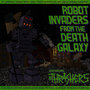 Robot Invaders from the Death Galaxy