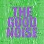 THE GOOD NOISE 2.022