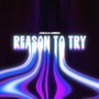Reason To Try