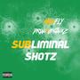 Subliminal Shotz (Explicit)