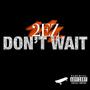 DON'T WAIT (Explicit)