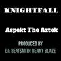 KNIGHTFALL (feat. Da Beatsmith Benny Blaze) [Explicit]