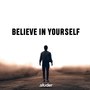 Believe in Yourself