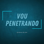 Vou Penetrando (Explicit)