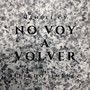 No Voy A Volver