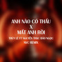 Anh Nào Có Thấu, Mất Anh Rồi (Remix)