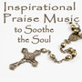 Inspirational Praise Music to Soothe the Soul