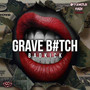 Grave B#tch (Explicit)