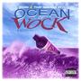 OCEAN OF WOCK (Explicit)