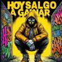 Hoy salgo ganar (Explicit)