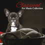 Classical Pet Music Collection – Relax for Dogs & Cats, Calm down Your Animal