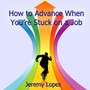 How to Advance When Your Stuck On a Job