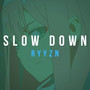 Slow Down