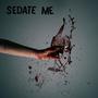 Sedate Me (Explicit)