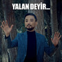 Yalan Deyir...