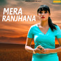 Mera Ranjhana - Single