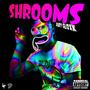 SHROOMS (Explicit)