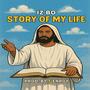 Story Of My Life (feat. Iz Bo) [Explicit]
