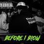 BEFORE I BLOW (Explicit)