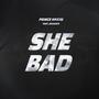 SHE BAD (feat. Georges)