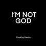 I'm Not God (Explicit)