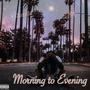 Morning to Evening (Explicit)