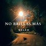 No brillas más