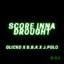 Score Inna Drought (feat. Glicko & J.Polo) [Explicit]