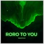 Roro to You (Explicit)