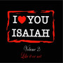 I Love You Isaiah Volume 2: Like It or Not