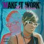 MAKE IT WORK (Explicit)