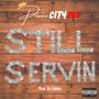 Still Serving (feat. Prod. By: Emkay) [Explicit]