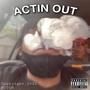 Actin' Out (Explicit)