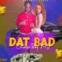 Dat Bad (feat. Donsyde Beatz)