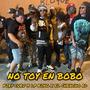 No Toy En Bobo (feat. Lp King & El Chencho RD) [Explicit]