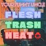 Trilogy: Flesh Trash Heat