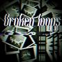 Broken Loops, Vol. 1