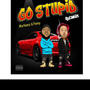 Go stupid (REMIX) (feat. Murkemz) [Explicit]